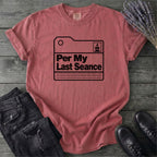 Per My Last Seance T-Shirt