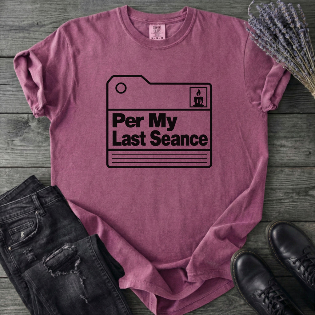 Per My Last Seance T-Shirt