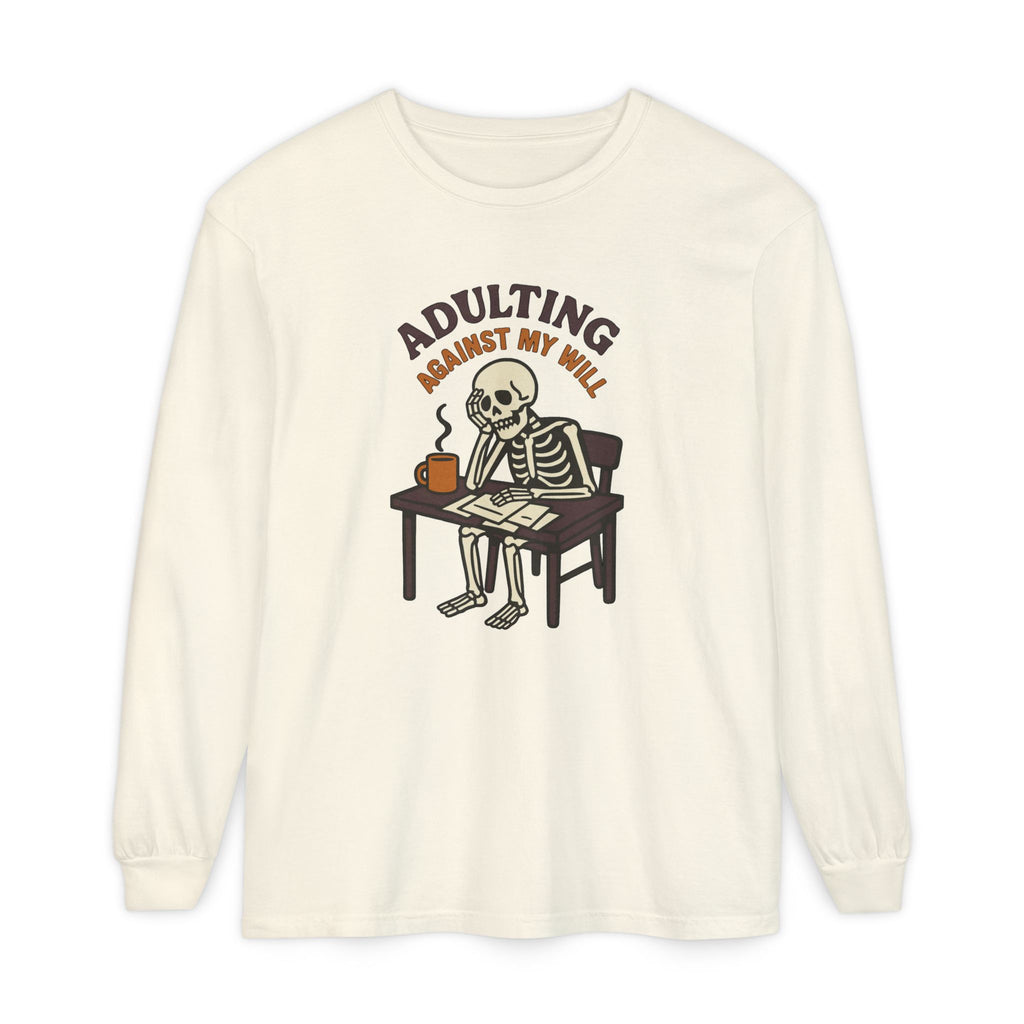Adulting Against My Will Long Sleeve T-Shirt