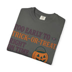 Too Early To Trick Or Treat Right On Time For Trouble T-Shirt