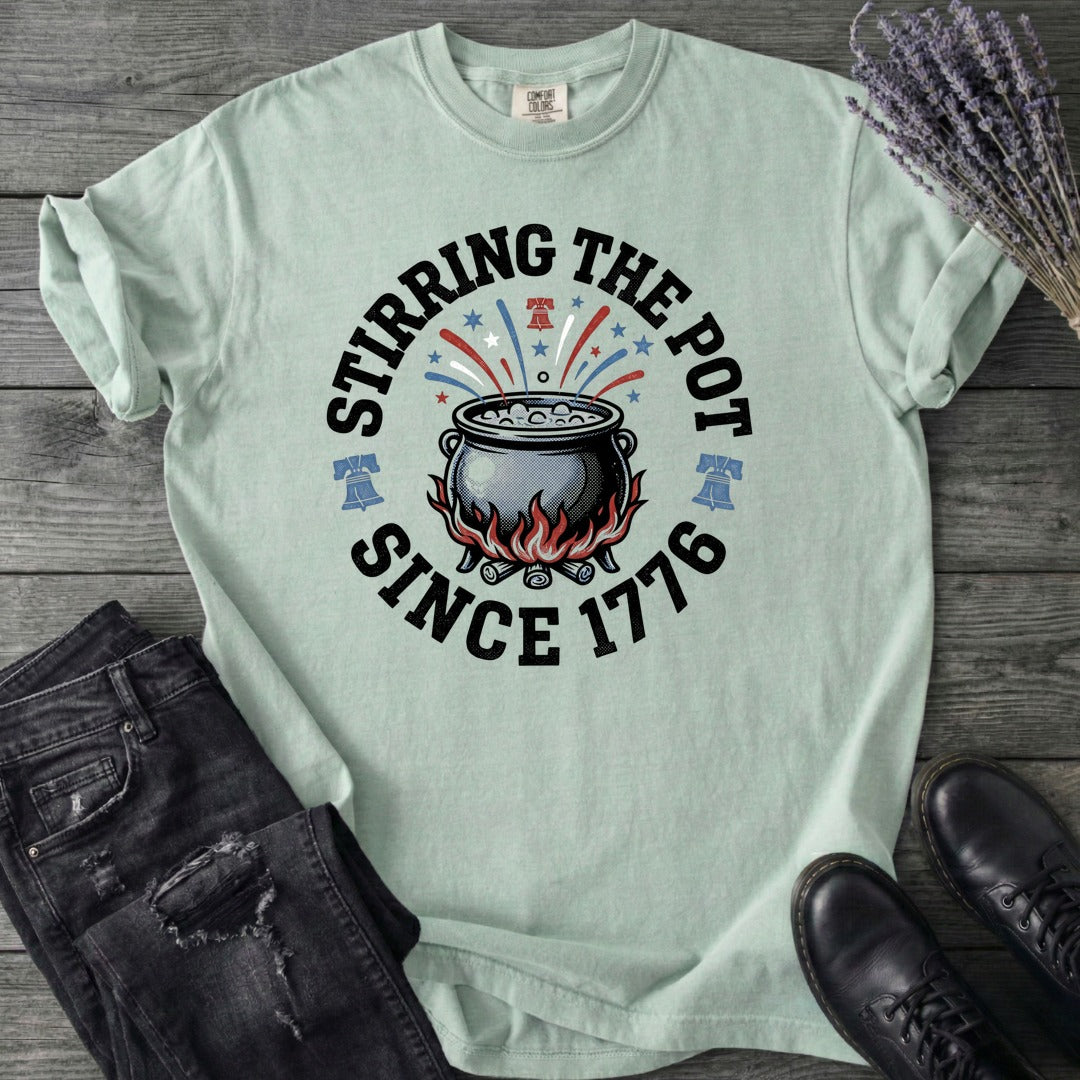Stirring The Pot Since 1776 T-Shirt