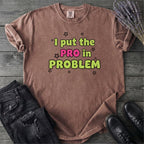 Pro In Problem T-Shirt