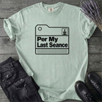 Per My Last Seance T-Shirt