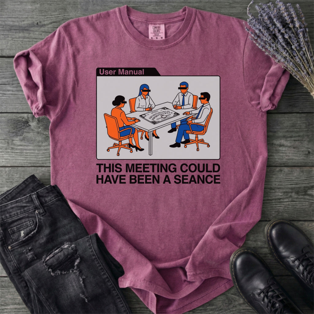 This Meeting Could Have Been A Seance T-Shirt