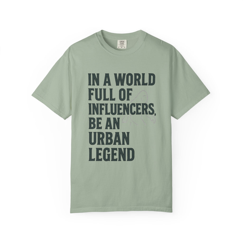 In a World Full of Influencers Be an Urban Legend Bigfoot T-Shirt