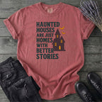 Homes With Better Stories T-Shirt