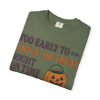 Too Early To Trick Or Treat Right On Time For Trouble T-Shirt