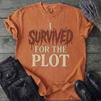 I Survived For The Plot Slasher T-Shirt
