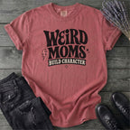 Weird Moms Build Character T-Shirt