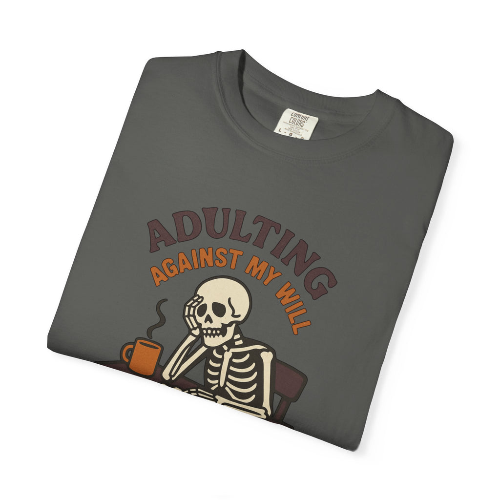 Adulting Against My Will T-Shirt