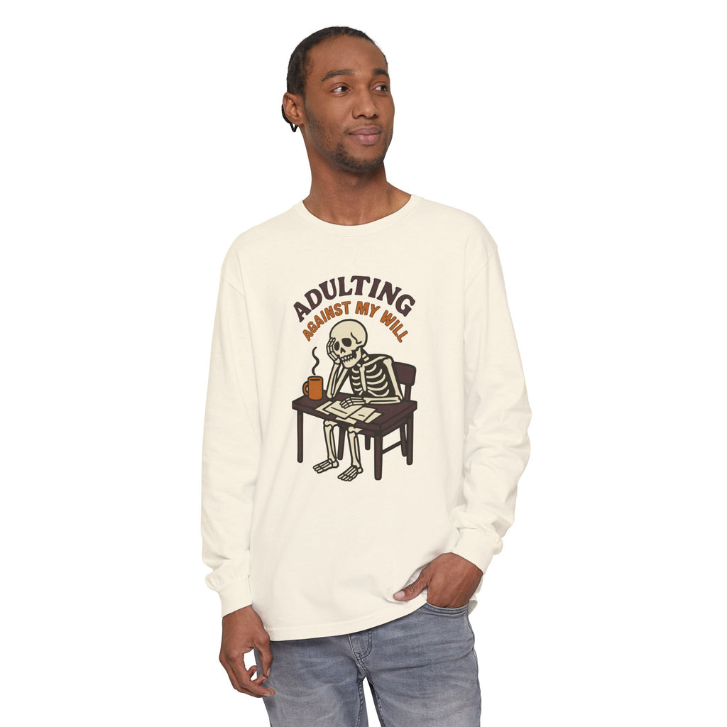 Adulting Against My Will Long Sleeve T-Shirt