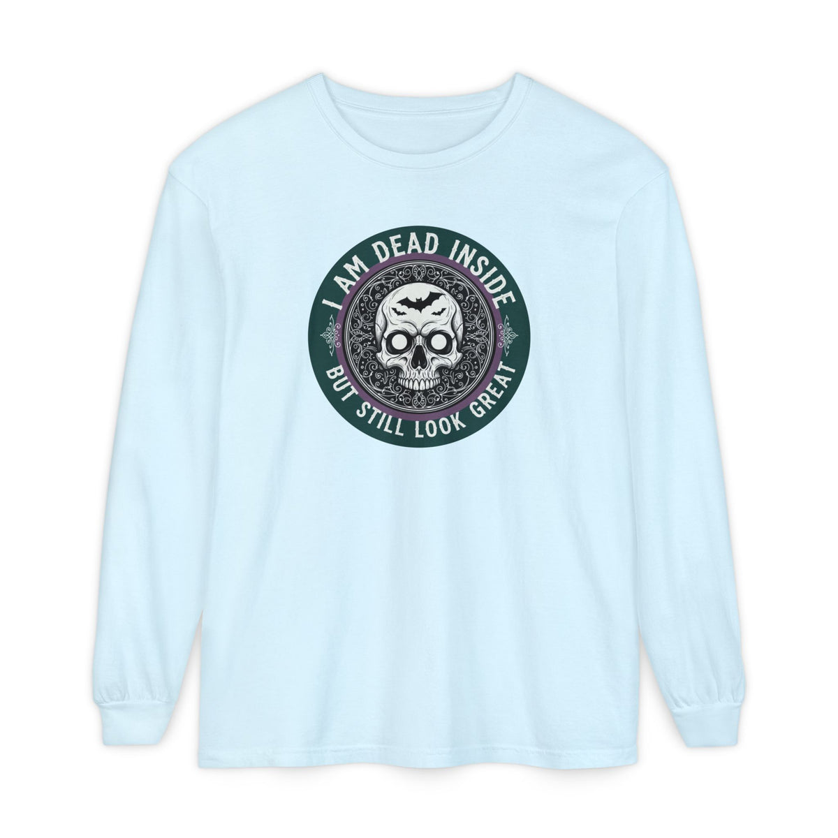 Im Dead Inside But Still Look Great Long Sleeve T-Shirt