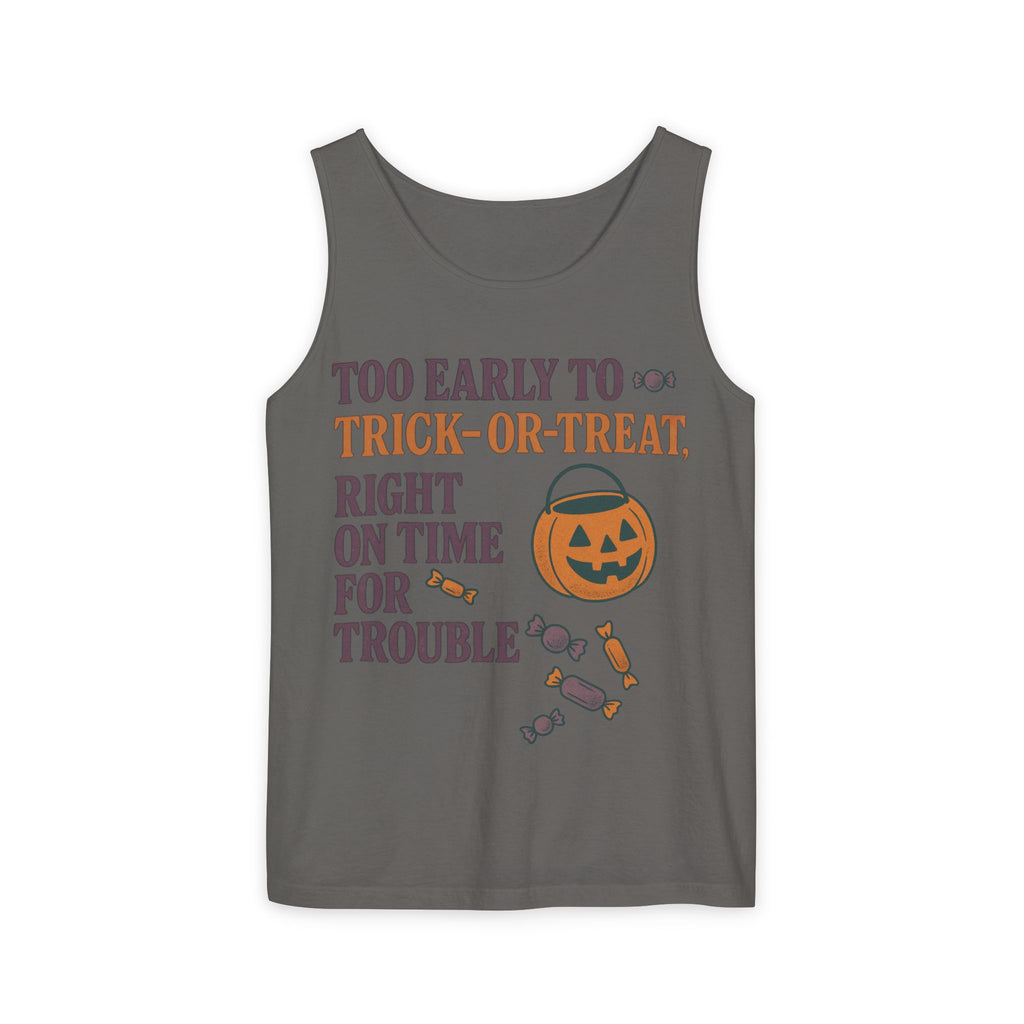 Too Early To Trick Or Treat Right On Time For Trouble Tank Top