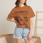 Too Early To Trick Or Treat Right On Time For Trouble T-Shirt