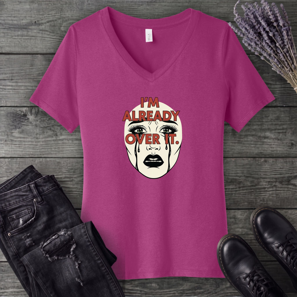 Im Already Over It V-Neck T-Shirt