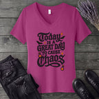 Today Is A Great Day To Cause Chaos V-Neck T-Shirt