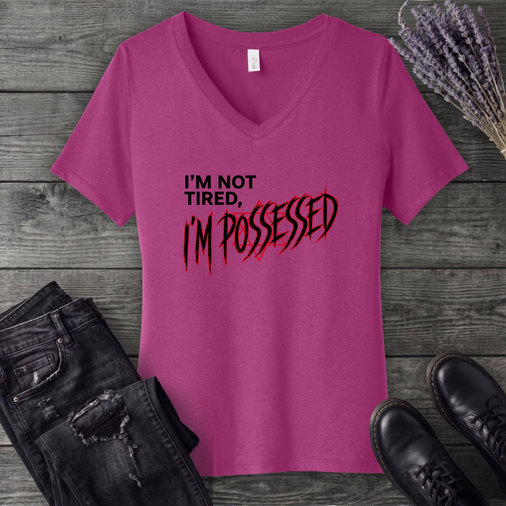 Not Tired Possessed V-Neck T-Shirt