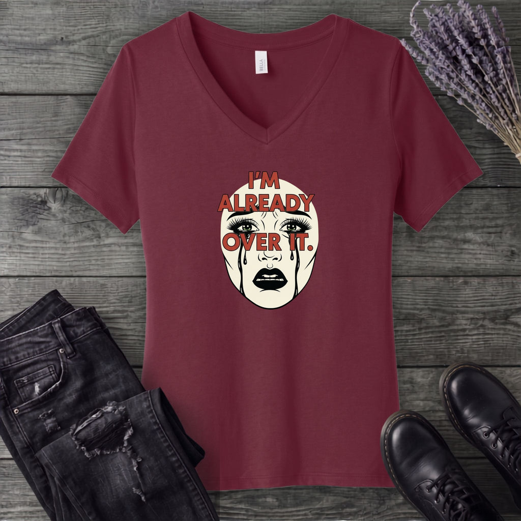 Im Already Over It V-Neck T-Shirt