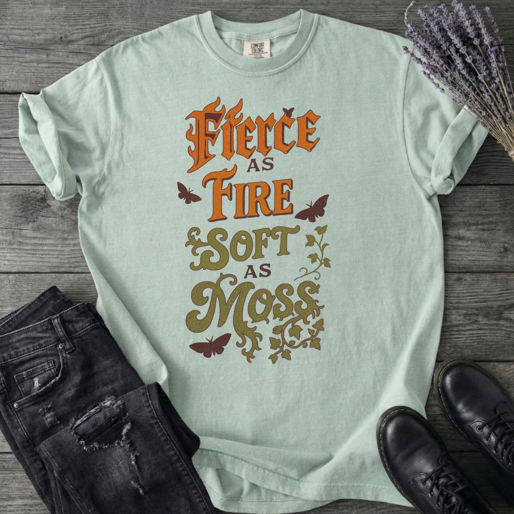 Fierce As Fire Soft As Moss T-Shirt