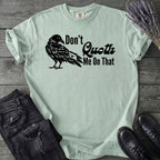 Don't Quoth Me On That T-Shirt