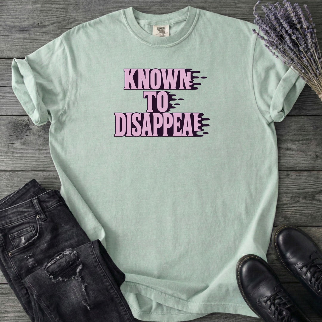 Known To Disappear T-Shirt