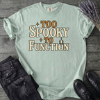 Too Spooky To Function T-Shirt