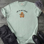 Off To Get Baked T-Shirt