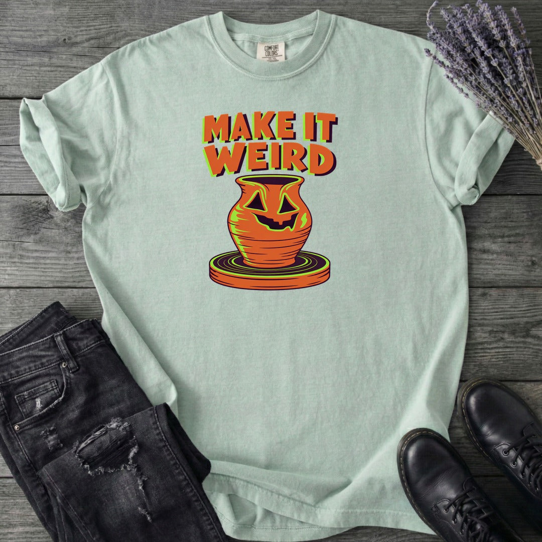 Make It Weird T-Shirt