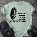 Crows Make Life More Interesting T-Shirt
