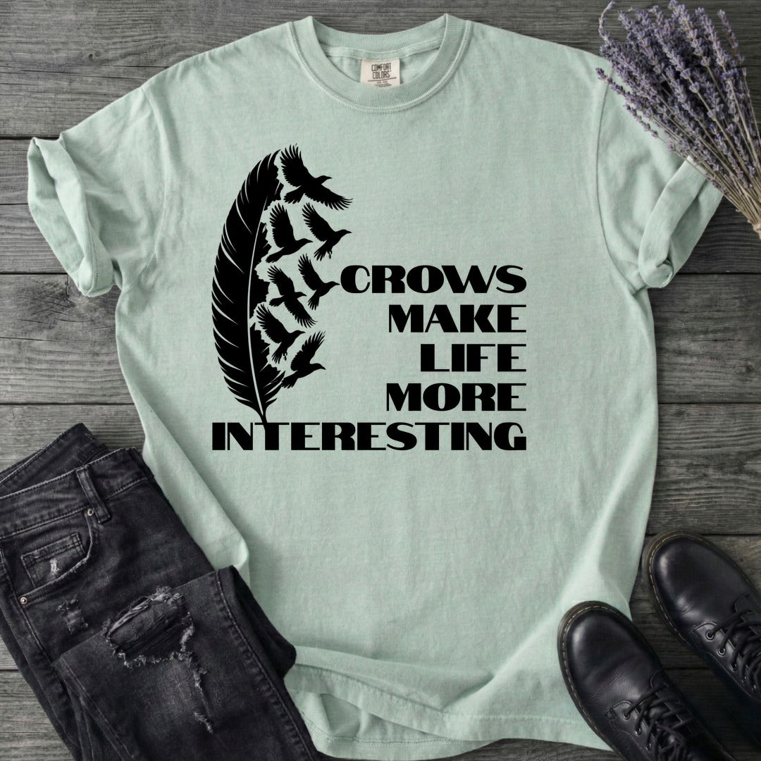 Crows Make Life More Interesting T-Shirt