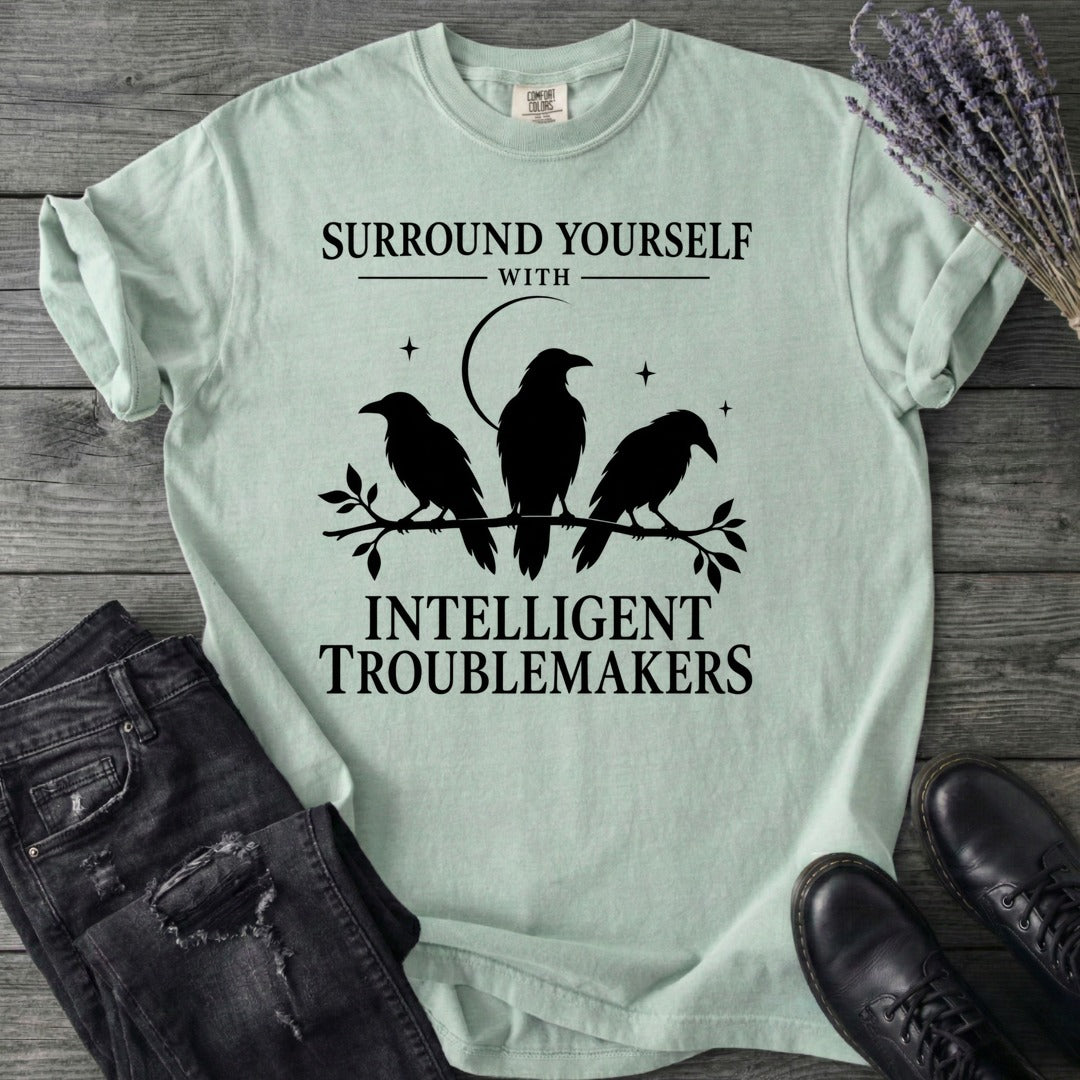 Surround Yourself With Intelligent Troublemakers T-Shirt