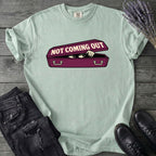 Not Coming Out T-Shirt