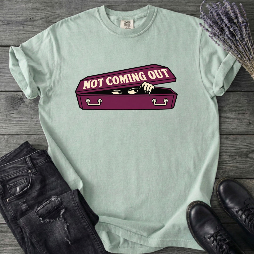 Not Coming Out T-Shirt