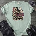 A Little Undead Today T-Shirt
