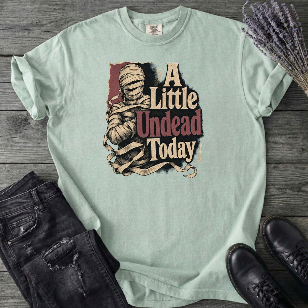 A Little Undead Today T-Shirt
