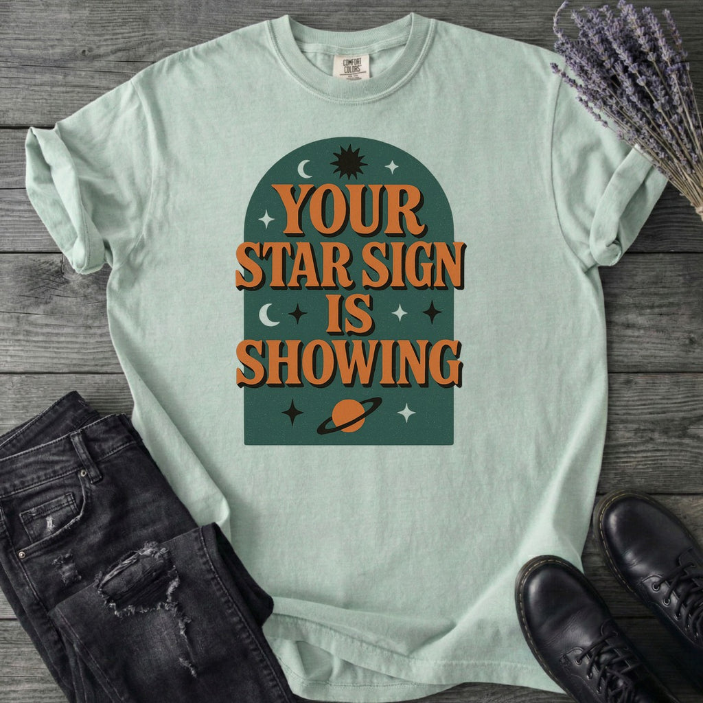 Your Star Sign Is Showing T-Shirt