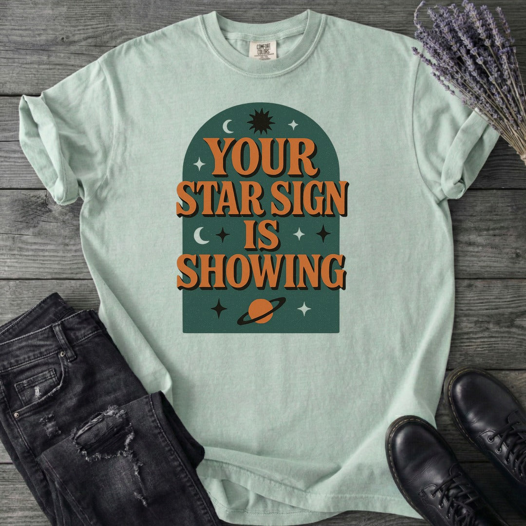 Your Star Sign Is Showing T-Shirt