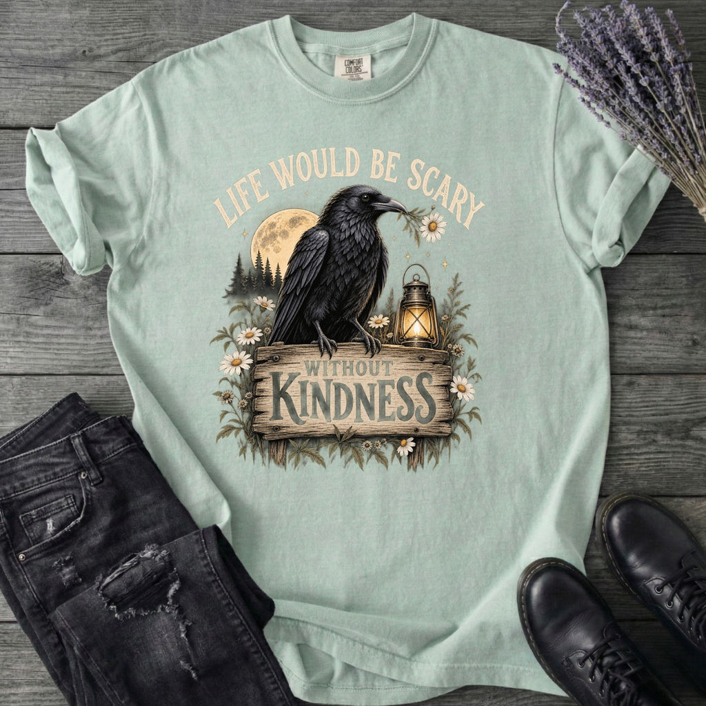 Life Would Be Scary Without Kindness T-Shirt