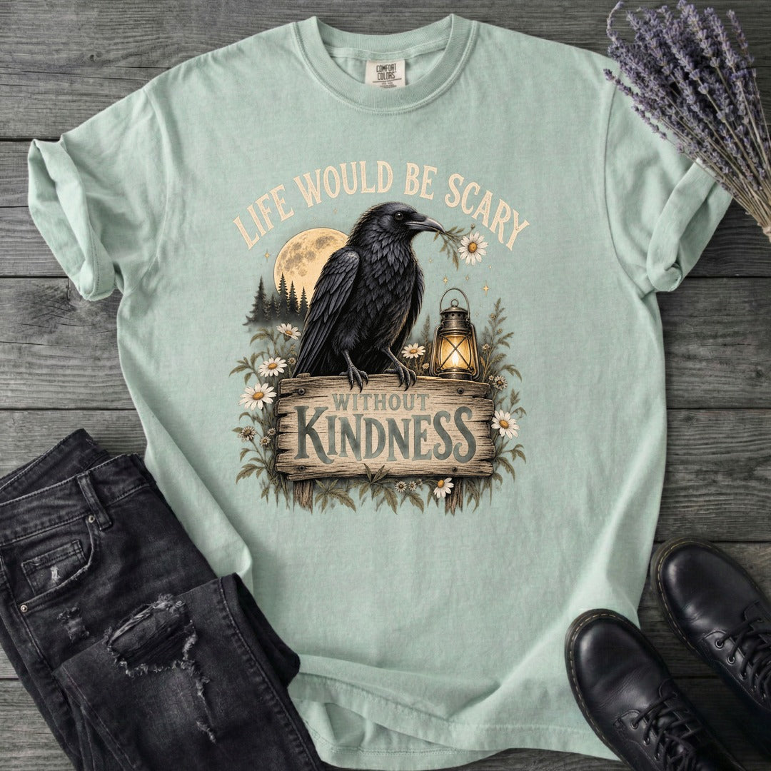 Life Would Be Scary Without Kindness T-Shirt
