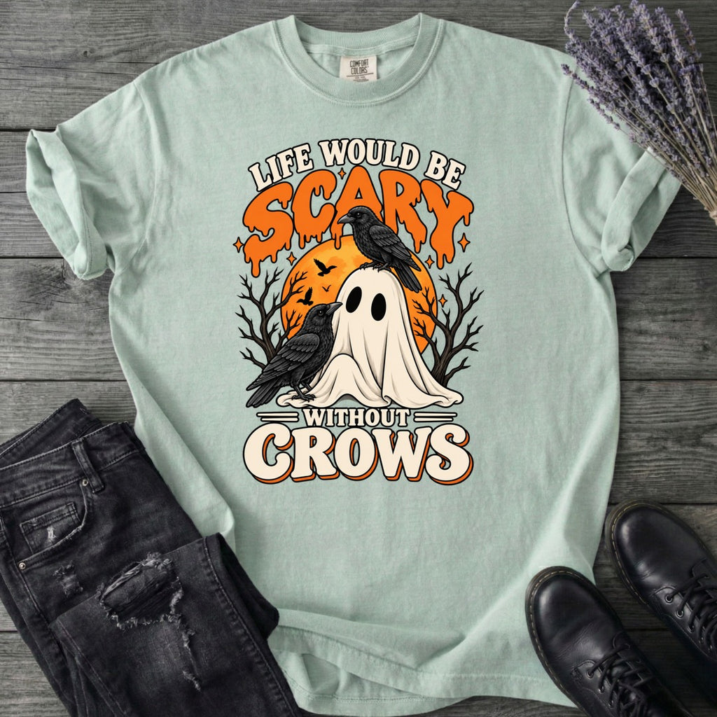 Life Would Be Scary Without Crows T-Shirt