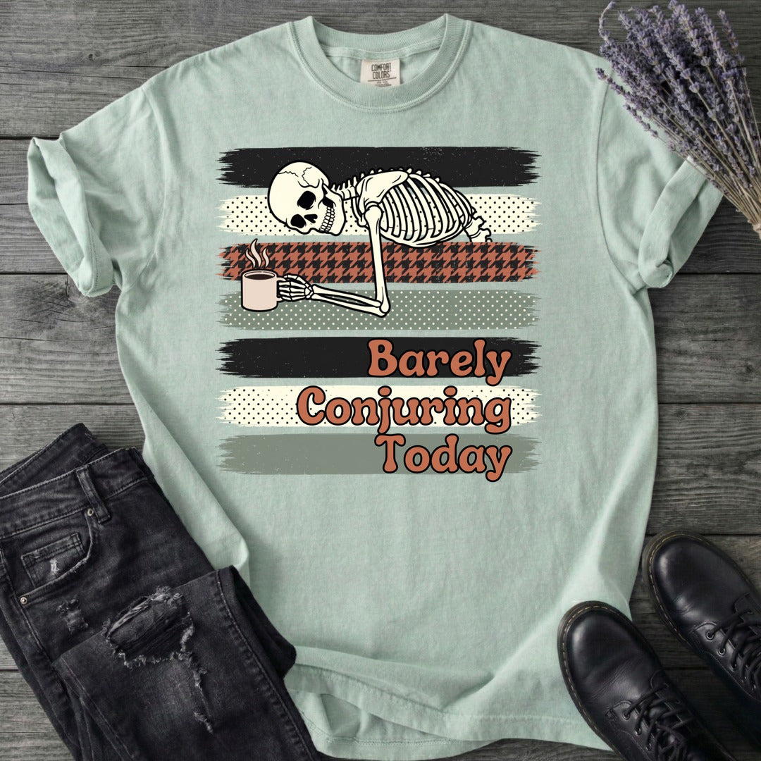 Barely Conjuring Today T-Shirt