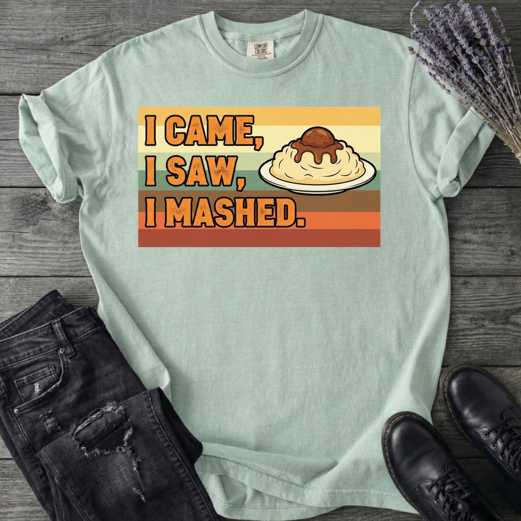 I Came I Saw I Mashed T-Shirt