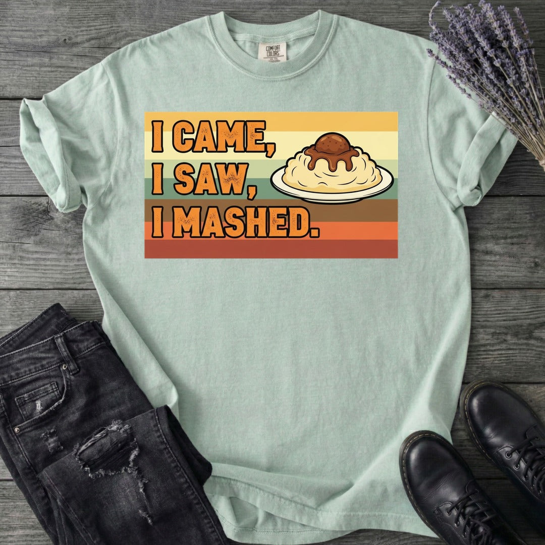 I Came I Saw I Mashed T-Shirt