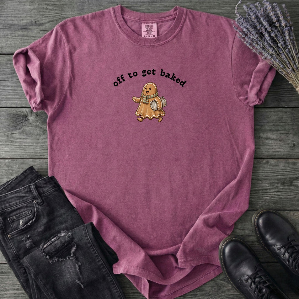 Off To Get Baked T-Shirt