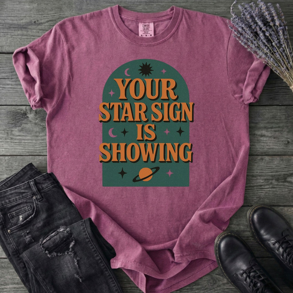 Your Star Sign Is Showing T-Shirt