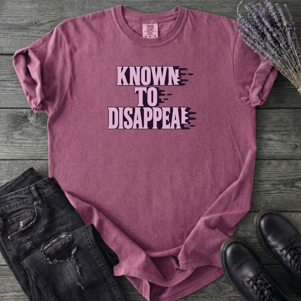 Known To Disappear T-Shirt