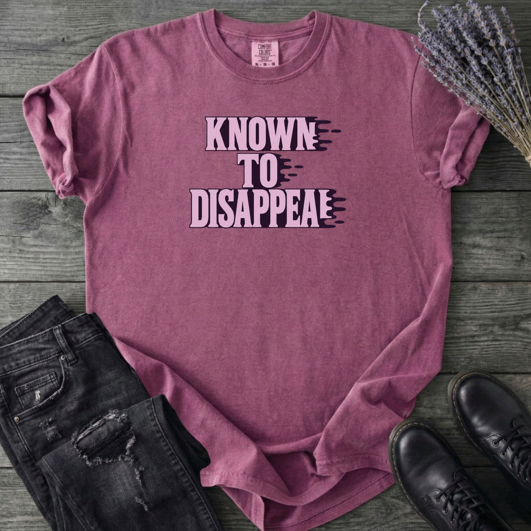 Known To Disappear T-Shirt