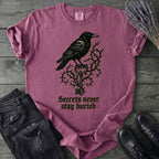 Secrets Never Stay Buried T-Shirt