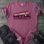 Not Coming Out T-Shirt