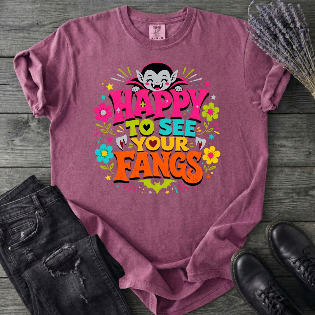 Happy To See Your Fangs T-Shirt